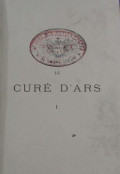 Le Curé D'Ars Vie Du Bienheureux Saint Jean-Marie-Baptiste Vianney, Tome I