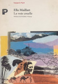 Ella Maillart La Voie Cruelle