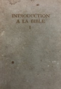 Introduction a la Bible - Tome l: Introduction Générale Ancien Testament