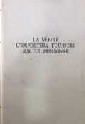 La Vérité L'emportera Toujours sur le Mensonge