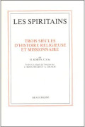 Les spiritains - trois siècles d'histoire religieuse et missionnaire
