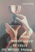 Pour notre salut et celui du monde entier
