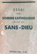 Essai D'une Somme Catholique Contre Les Sans-Dieu