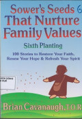Sower's Seeds That Nurture Family Values: Sixth Planting