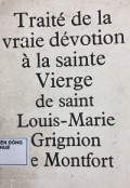 Traité de la Vraie Dévotion à la Sainte Vierge de Saint Louis - Marie Grignion de Montfort