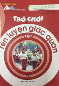 Trò chơi rèn luyện giác quan (t1)
