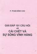 Giải đáp 101 câu hỏi về cái chết và sự sống vĩnh hằng