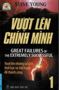 Vượt lên chính mình (t1) Vượt lên những sai lầm, thất bại và bất hạnh để thành công