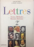 Lettres - Textes - Méthode - Histoire littéraire (2e)