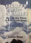 Secrets of the Parables: How to Use Them to Reach Life Goals Told in Modern and Contemporary Story Form