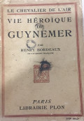 Vie Héroique de Guynemer par Henry Bordeaux de L'académie Francaise