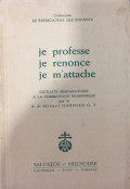 Je professe je renonce je M'attache